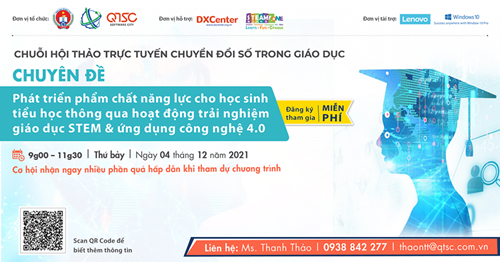 Hội thảo trực tuyến  Phát triển phẩm chất năng lực cho học sinh thông qua hoạt động trải nghiệm giáo dục STEM và ứng dụng công nghệ 4.0 