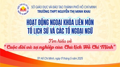 Báo cáo hoạt động ngoại khóa liên môn tổ Lịch sử và các tổ Ngoại ngữ - Tìm hiểu về  Cuộc đời và sự nghiệp của Chủ tịch Hồ Chí Minh 