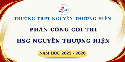 Thông Báo Phân Công Coi Thi Học Sinh Giỏi Nguyễn Thượng Hiền Năm Học 2025-2026